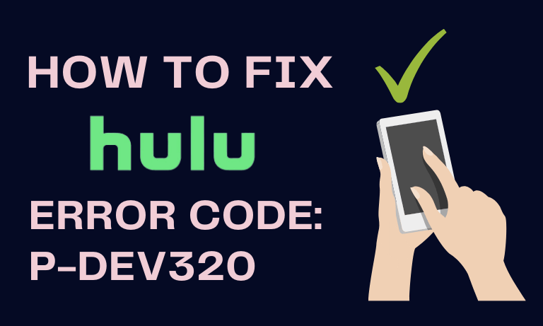 Fix the Hulu p-dev320 Error Code